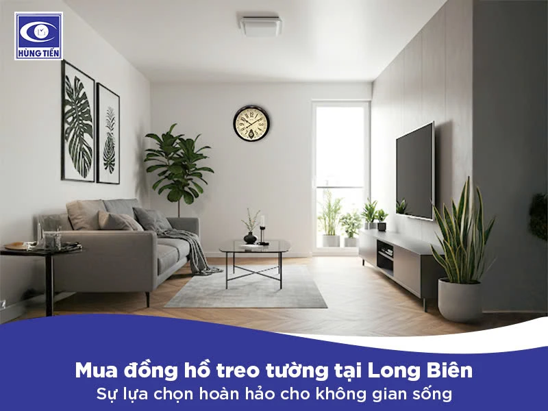Mua đồng hồ treo tường tại Long Biên – Sự lựa chọn hoàn hảo cho không gian sống